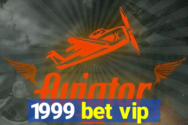 1999 bet vip